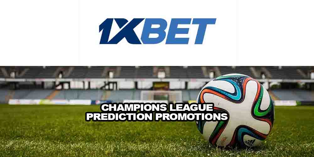 Champions League Prediction Promotions With 1xbet Sportsbook