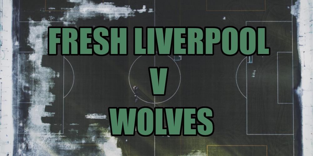 Fresh Liverpool v Wolves Betting Tips