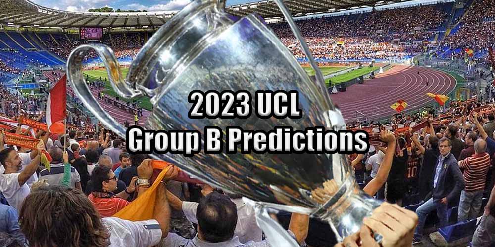 New 2023 UCL Group B Predictions - GamingZion