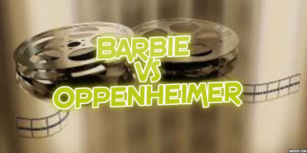 Barbie vs Oppenheimer Box Office Predictions Who Will Win?