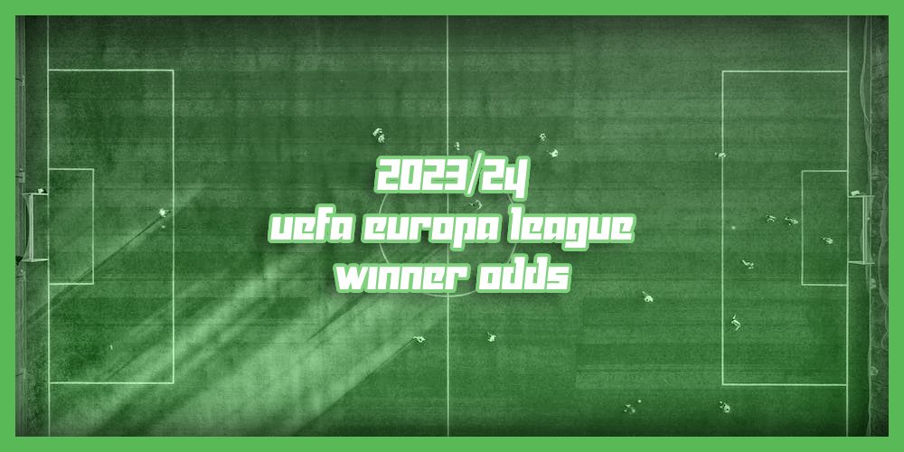 2023/24 UEFA Europa League Winner Odds Betting Picks GamingZion