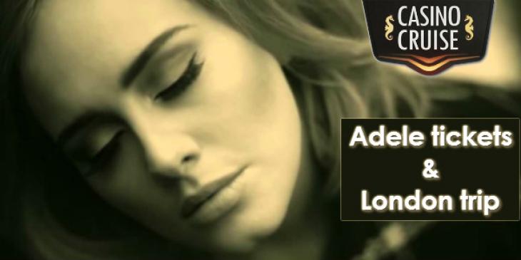 Win Adele Concert Tickets for Two plus London Trip at Casino Cruise!