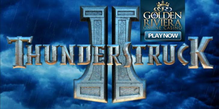 Golden Riviera Casino Heats Up The Casino Online Scene With Thunderstruck II Tournament