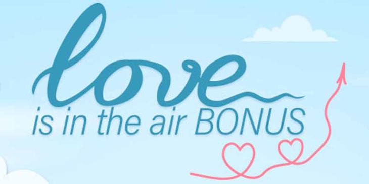 Love Is in the Air Bonuses: Celebrate Love Day With 25% Bonus