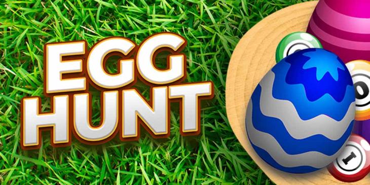 CyberBingo’s Egg Hunt: Ready for a Cracking Good Time?