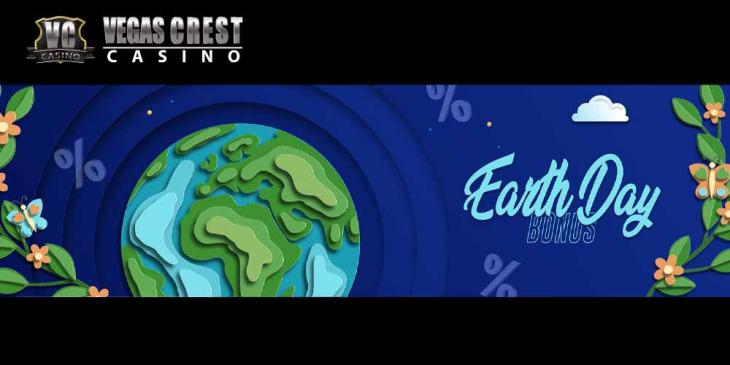 Vegas Crest’ Earth Day Bonus: Join to Claim a Wild 200% Bonus