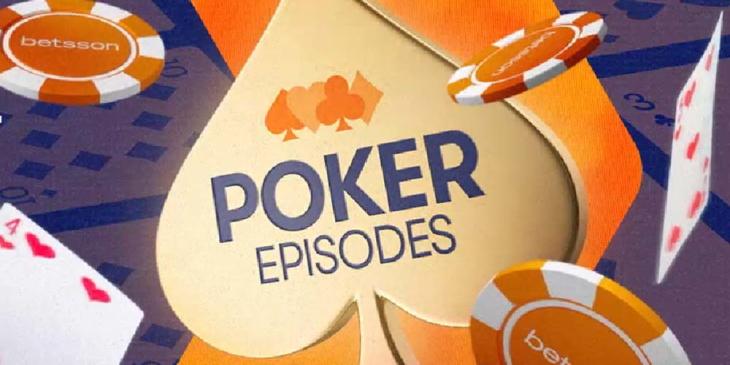 Betsson Poker Episodes 2024: Win Up to €500,000