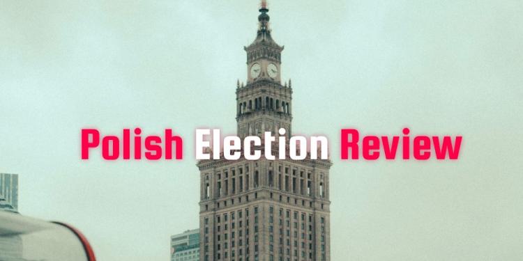 Polish Election Review – How The New Government Will Stand?