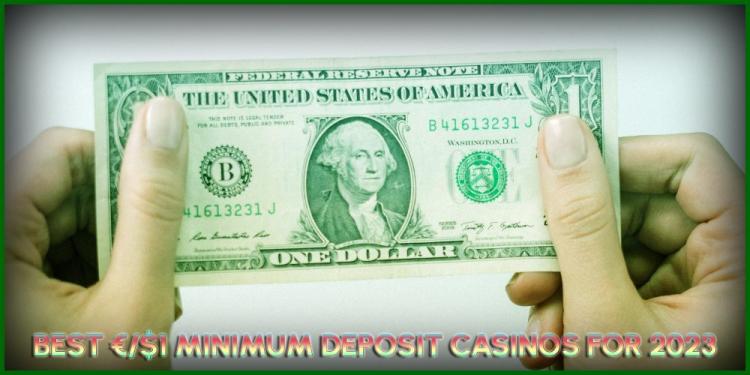 Best €/$1 Minimum Deposit Casinos For 2023 – Cheapest Casinos!