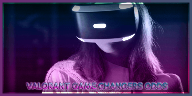 Valorant Game Changers Odds – Female Empowerment In Esports