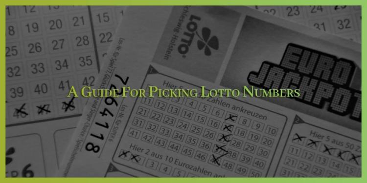 A Guide For Picking Lotto Numbers – Let’s Make It More Meaningful