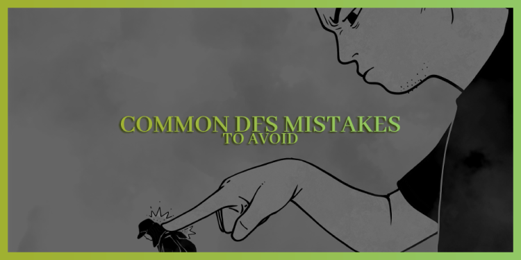 Common DFS Mistakes To Avoid – Guide For Daily Fantasy Sports