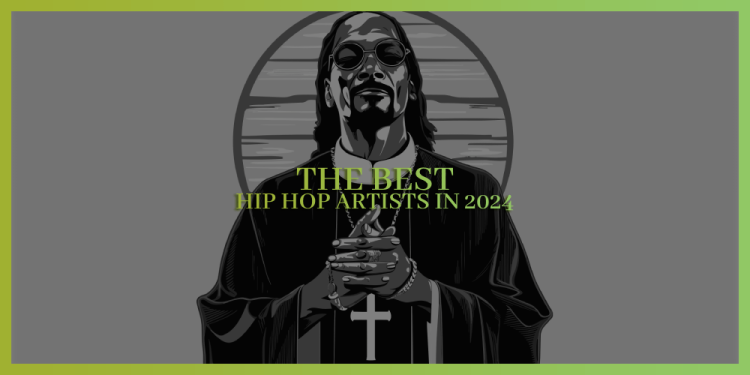 The Best Hip Hop Artists In 2024 – Bet On The Best Rappers