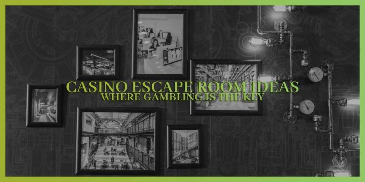 Casino Escape Room Ideas – Puzzles For Gambling Enthusiasts