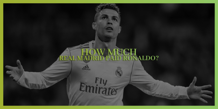 How Much Real Madrid Paid Ronaldo? – The Price Of A Champion