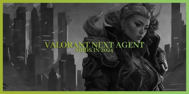 Valorant Next Agent Odds In 2024 – Smokedancer Leaks And Bets