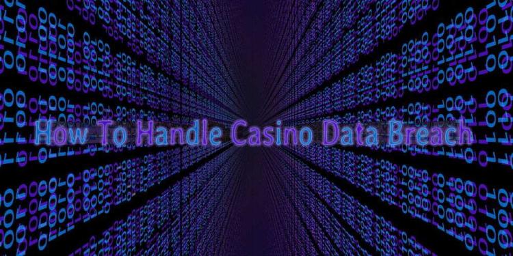 How To Handle Casino Data Breach – Online Protection Guide!