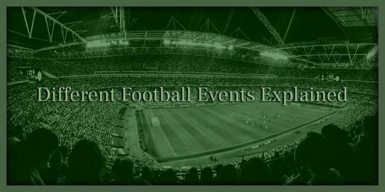 Different Football Events Explained – A Quick Guide For Bettors